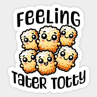 This Hottie is Feeling Tater Totty, funny tater tot design Sticker